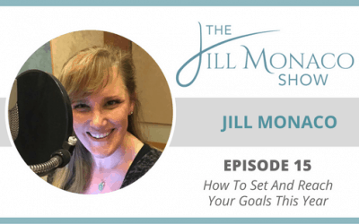 #015 How To Set And Reach Your Goals This Year: Jill Monaco