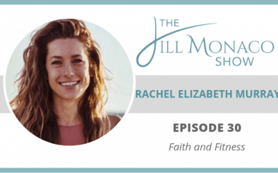 #030 Rachel Elizabeth Murray: Faith And Fitness