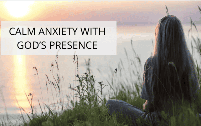 Calm Anxiety With God’s Presence