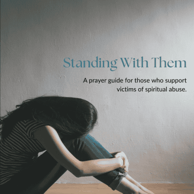 Standing With Them: Prayer Guide For Those Who Support Victims of Spiritual Abuse